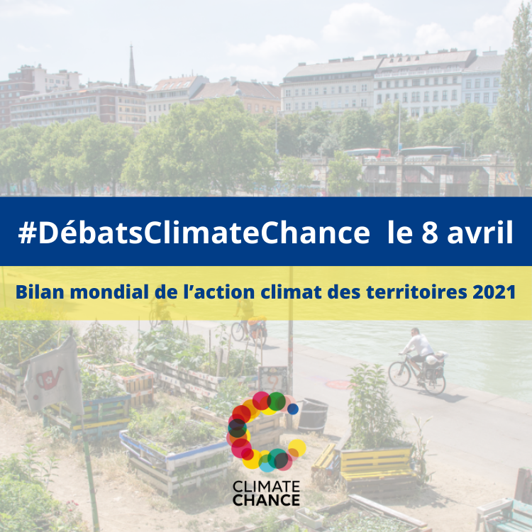 #DébatsClimateChance Bilan mondial de l’action climat des territoires 2021