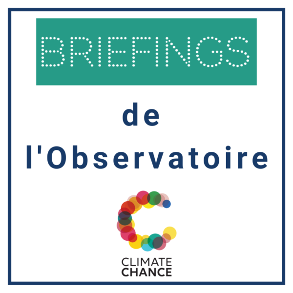 Climate Chance lance les Briefings de l’Observatoire