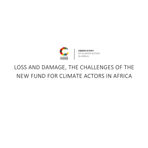 Loss and Damage, the challenges of the new fund for climate actors in Africa | Analysis note by the Observatory of Climate Action in Africa